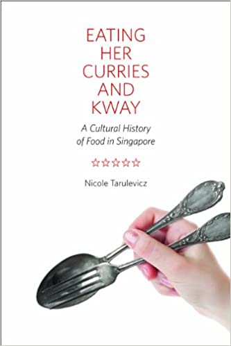 singapore-history-Eat-Her-Curries-and-Kway-A-Cultural-History-of-Food-in-Singapore